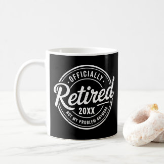 Custom Retired Not My Problem Anymore Retirement Kaffemugg