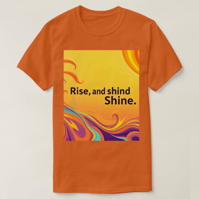 Custom Rise Shine Quote T Shirt (Design framsida)