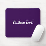 Custom Text on Dark Purple with White Script Musmatta<br><div class="desc">This dark purple mouse pad has text in white script. The text can be edited to show a custom message or deleted</div>
