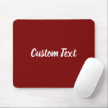 Custom Text on Deep Red with White Script Musmatta<br><div class="desc">This deep red mouse pad has text in white script. The text can be edited to show a custom message or deleted</div>