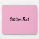 Custom Text on Light Pink with Black Script Musmatta<br><div class="desc">This light pink mouse pad has text in black script. The text can be edited to show a custom message or deleted</div>