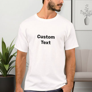 Custom text T-shirt, choose your text T Shirt