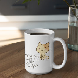 Customizable Cat had to be Kidding Kaffemugg