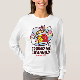 Customizable Cooked Me Instantly T Shirt