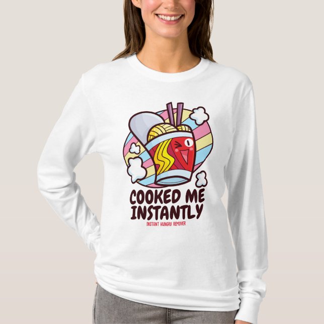 Customizable Cooked Me Instantly T Shirt (Framsida)