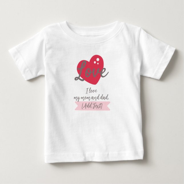 Customizable "I Love My Mom and Dad" Baby T-Shirt  (Framsida)