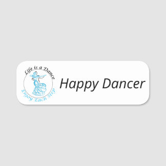 Customizable Name Badge "Life is a Dance..." Namnbricka