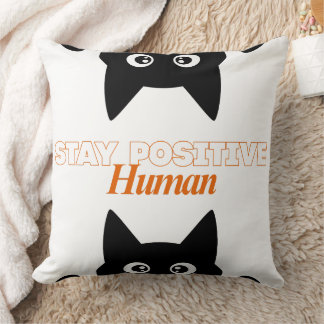 Customizable Stay Positive Human Cat Kudde