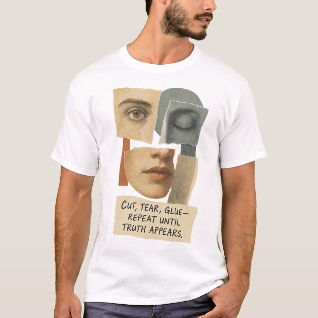 Cut Tear Glue Repeat Until Truth Appears Quote T Shirt (Framsida)