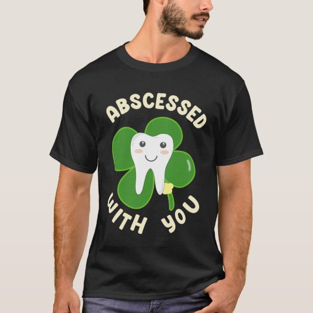 Cute Abscessed With You Lucky Tooth for St Patrick T Shirt (Framsida)