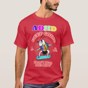 Cute ADHD är Fantastisk Behålla som kommer att var T Shirt