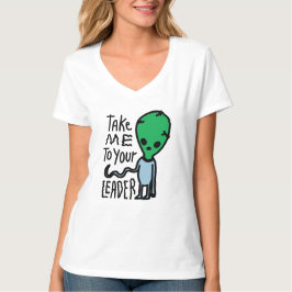 Cute Alien sarcasm Citat - Ta mig till din ledare T Shirt
