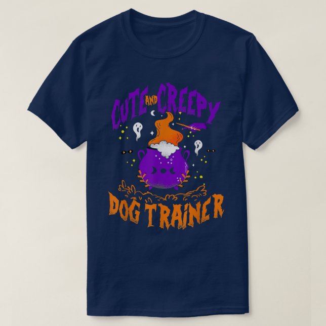 Cute and Creepy Dog Trainer - Funny Dog Trainer Ha T Shirt (Design framsida)
