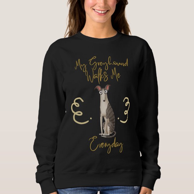 Cute and dog My Greyhound walks me everyday T Shirt (Framsida)