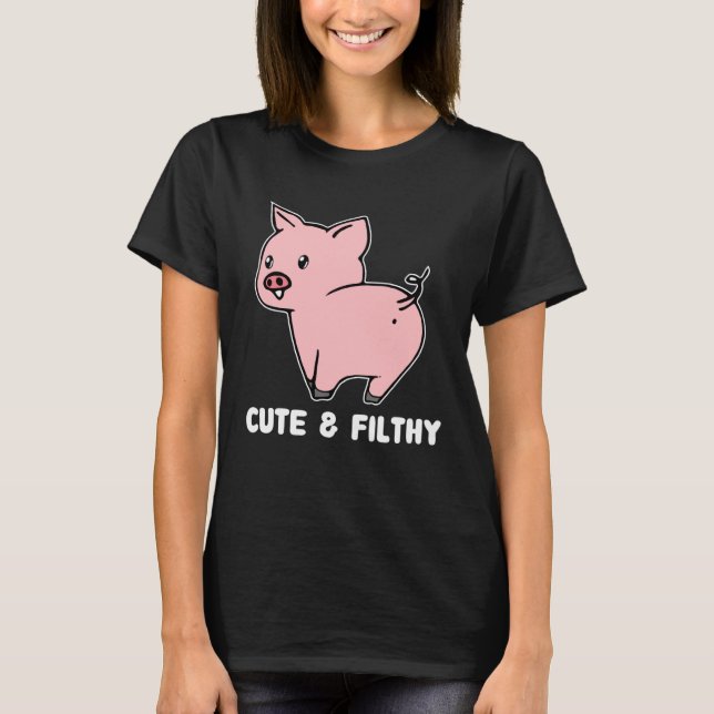 Cute And Filthy Pig T Shirt (Framsida)