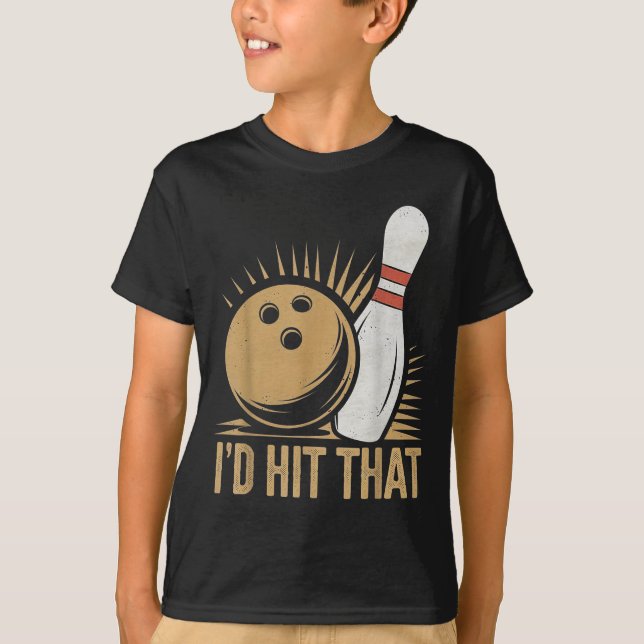 Cute And Funny Bowling Gift _ Id Hit That Quote Me T Shirt (Framsida)