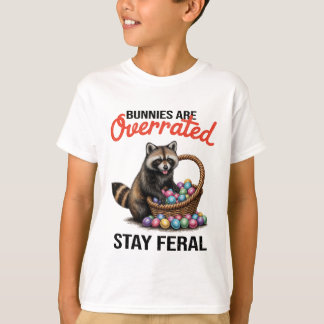 Cute Animal Meme Bunnies Are Overrated Stay Feral T Shirt
