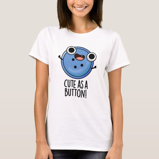 Cute as a Button Funny Sewing Pun T Shirt (Framsida)