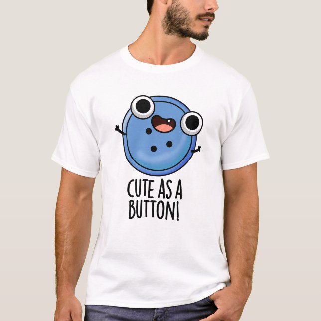 Cute as a Button Funny Sewing Pun T Shirt (Framsida)