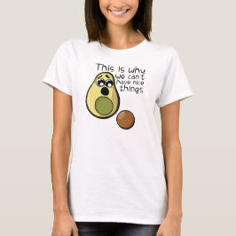 Cute Avocado Det är därför vi inte kan ha Niceförd T Shirt