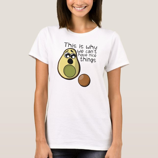 Cute Avocado Det är därför vi inte kan ha Niceförd T Shirt (Framsida)