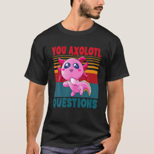 Cute Axolotl du Axolotl Frågar tjejer Boys Wome T Shirt