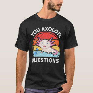 Cute Axolotl Funny Du Axolotl Frågar Vit Sal T Shirt