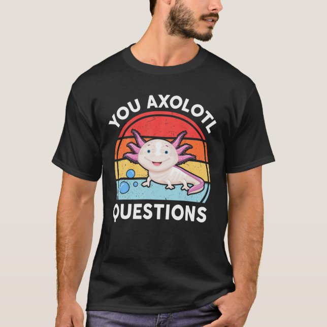 Cute Axolotl Funny Du Axolotl Frågar Vit Sal T Shirt (Framsida)