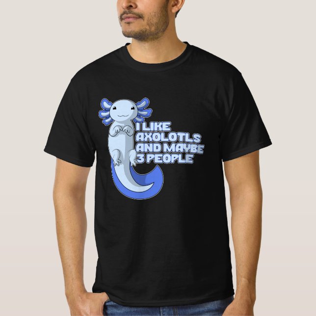 Cute Axolotl | Jag tycker om Axolotls och kanske 3 T Shirt (Framsida)