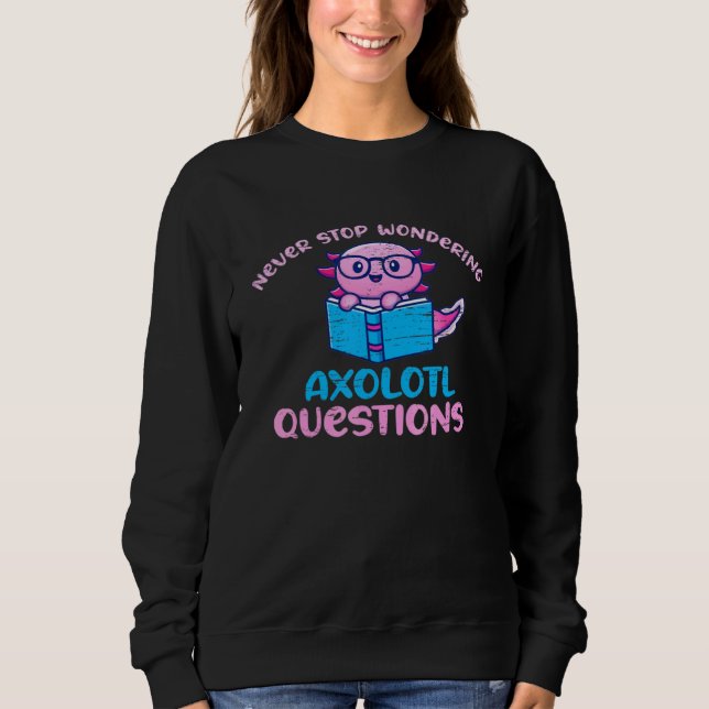 Cute Axolotl Never Stop Wondering Axolotl Question T Shirt (Framsida)