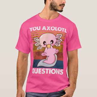 Cute Axolotl Shirt Funny Du Axolotl- frågor Sal T