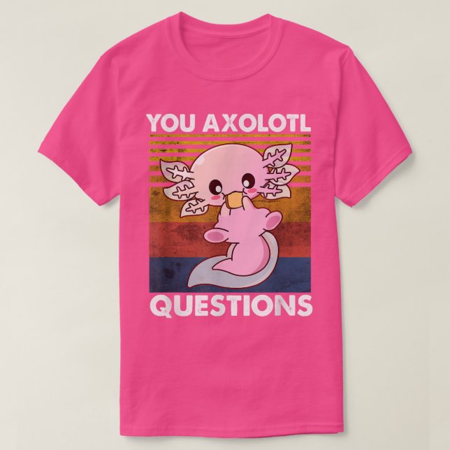 Cute Axolotl Shirt Funny Du Axolotl- frågor Sal T Shirt (Design framsida)