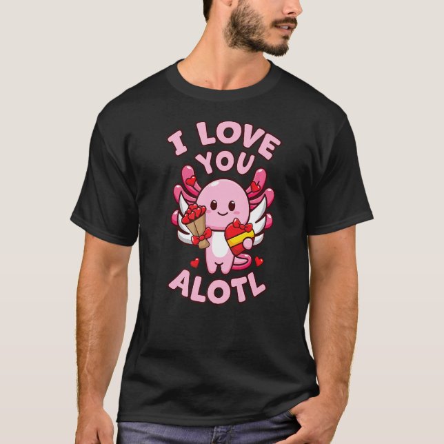Cute Axolotl Valentines day I Kärlek Du Alotl T Shirt (Framsida)