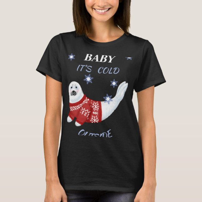 Cute Baby Its Cold Outside Winter Seal T Shirt  (Framsida)