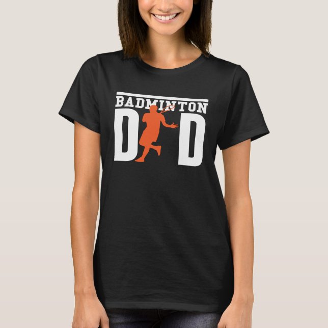 Cute Badminton Player Tees  Badminton Dad T Shirt (Framsida)