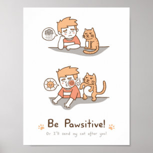 Cute BE Pawsitive Positive Cat Pun Humor Poster