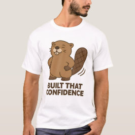 Cute Beaver “Built That Confidence” T Shirt