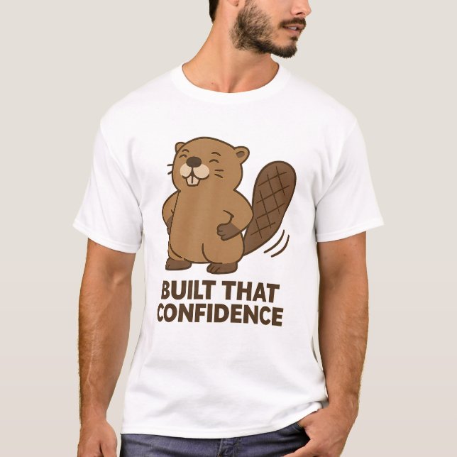 Cute Beaver “Built That Confidence” T Shirt (Framsida)