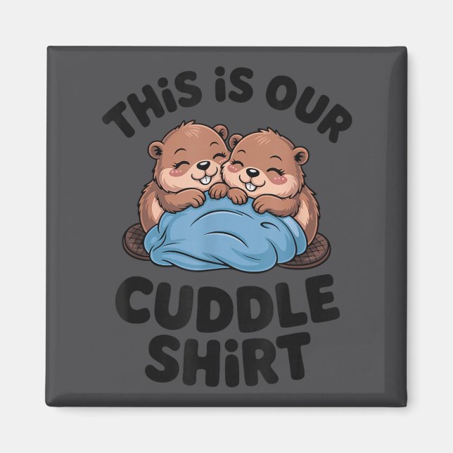 Cute Beaver Couple This Is Our Cuddle  Magnet (Framsidan)
