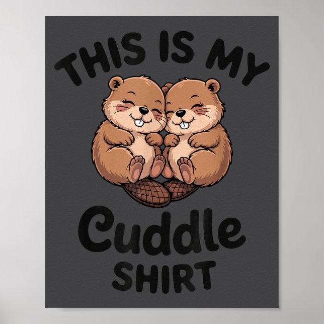 Cute Beavers This Is My Cuddle  Poster (Framsidan)