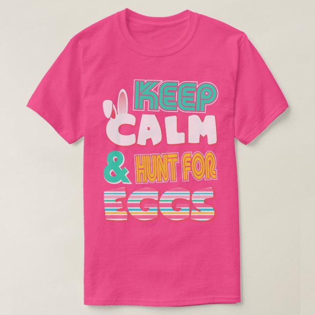 Cute Behålla Lugn Hunt för Påskharn Ägg T Shirt (Design framsida)