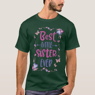 Cute Best Little Sister Ever Girls Women Siblings  T Shirt