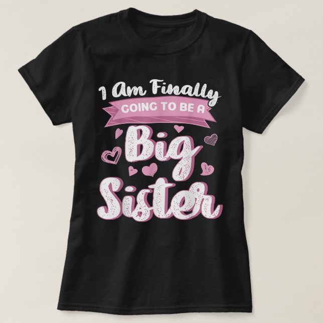 Cute Big Sister To Be I'm Finally Going To Be A Bi T Shirt (Design framsida)