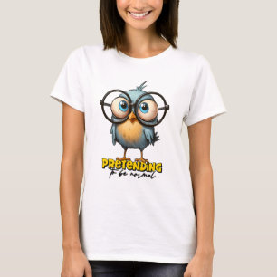 Cute Bird Sarcastic som låtsas vara normal T Shirt