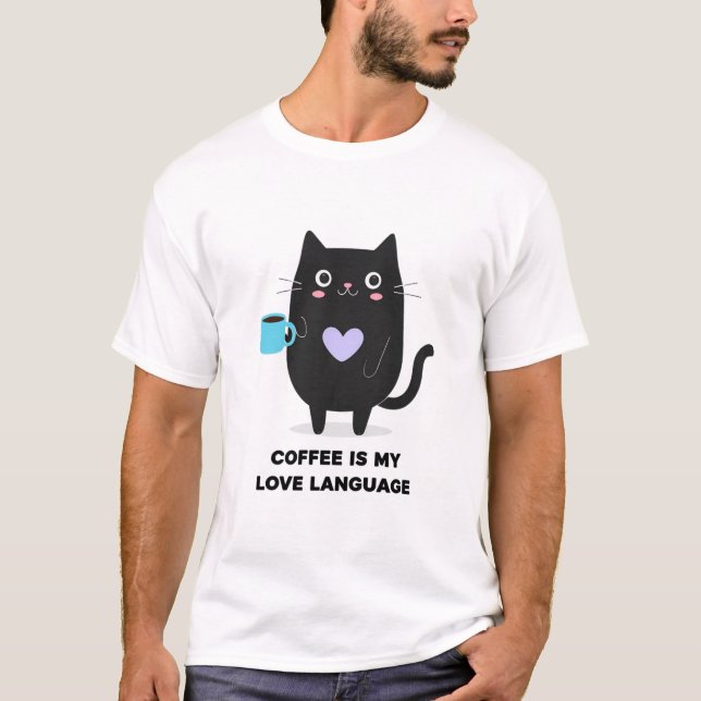 Cute Black Cat "Coffee is My Kärlek Language" T-Sh T Shirt (Framsida)