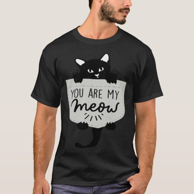 Cute Black cat You are my Meow Cat In Pocket Cute  T Shirt (Framsida)