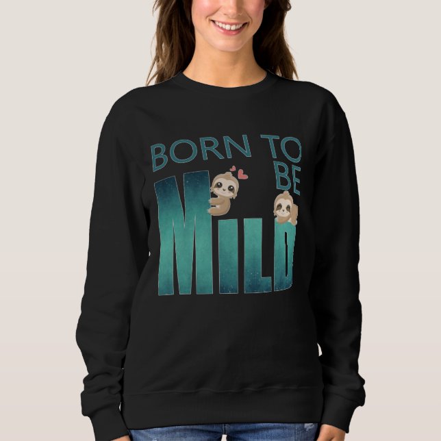 Cute Born to be Mild Sloth T Shirt (Framsida)