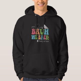 Cute Bruh, vi är tillbaka till Sch. Lärare Hoodie