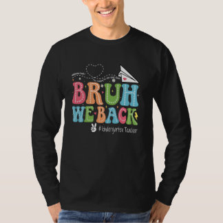Cute Bruh, vi är tillbaka till Sch. Lärare T Shirt
