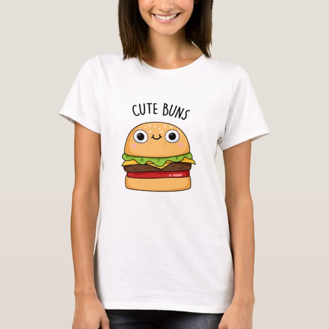 Cute Buns Funny Burger Pun T Shirt (Framsida)